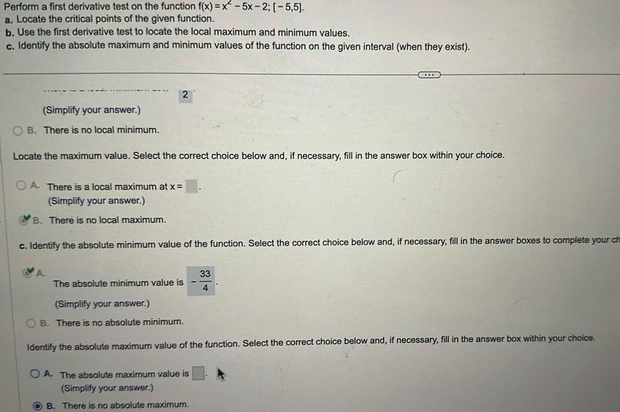 Perform a first derivative test on the function f(x)=x-5x-2; [-5,5]. a. Locate