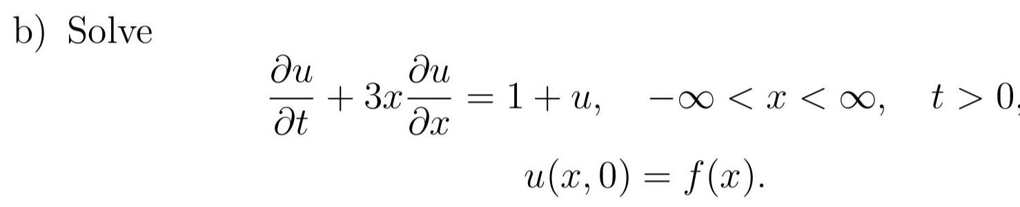 b) Solve +3x = 1+u, -x < x < , t> 0.