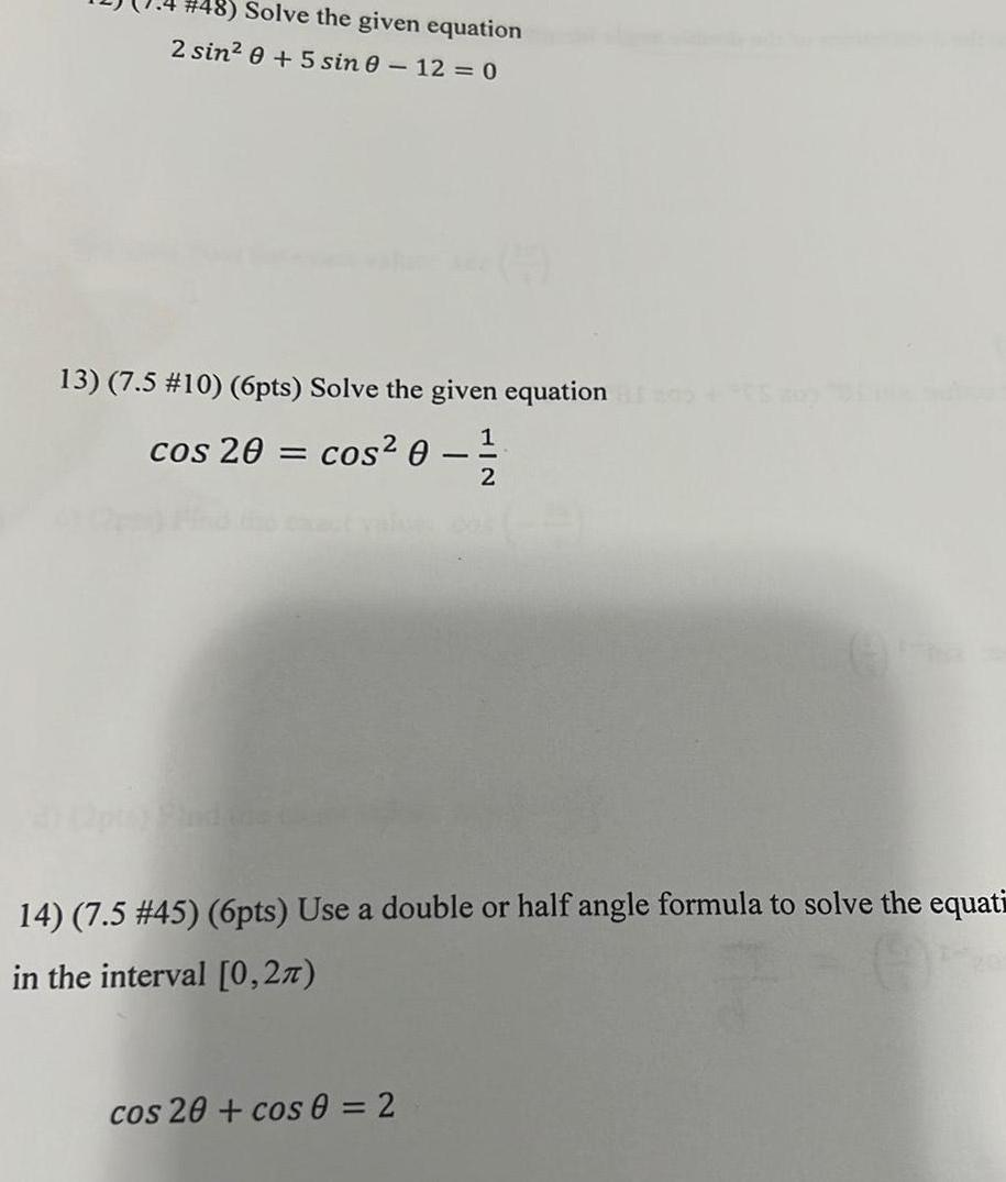 #48) Solve the given equation 2 sin +5 sin 0-12=0 13) (7.5