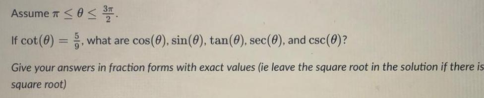 Assume < < 3 If cot (0)=, what are cos(0), sin(0), tan(0),