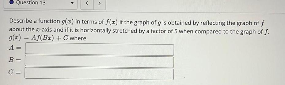 Question 13 < > Describe a function g(x) in terms of f(x)