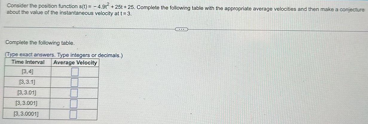 Consider the position function s(t) = -4.912 +25t + 25. Complete the