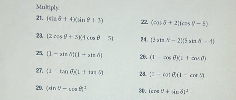Multiply. 21. (sin +4)(sin 0 + 3) 23. (2 cos 0+3)(4 cos