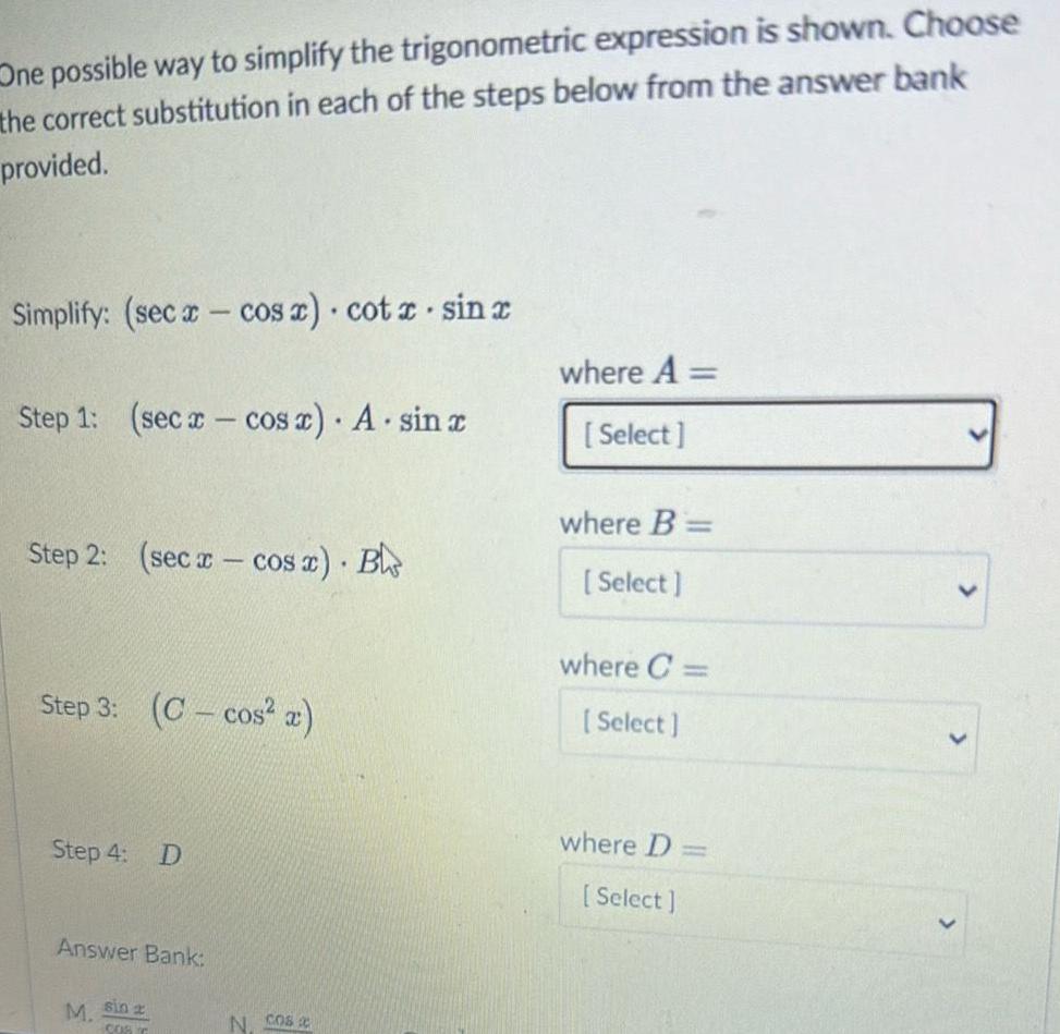 One possible way to simplify the trigonometric expression is shown. Choose the
