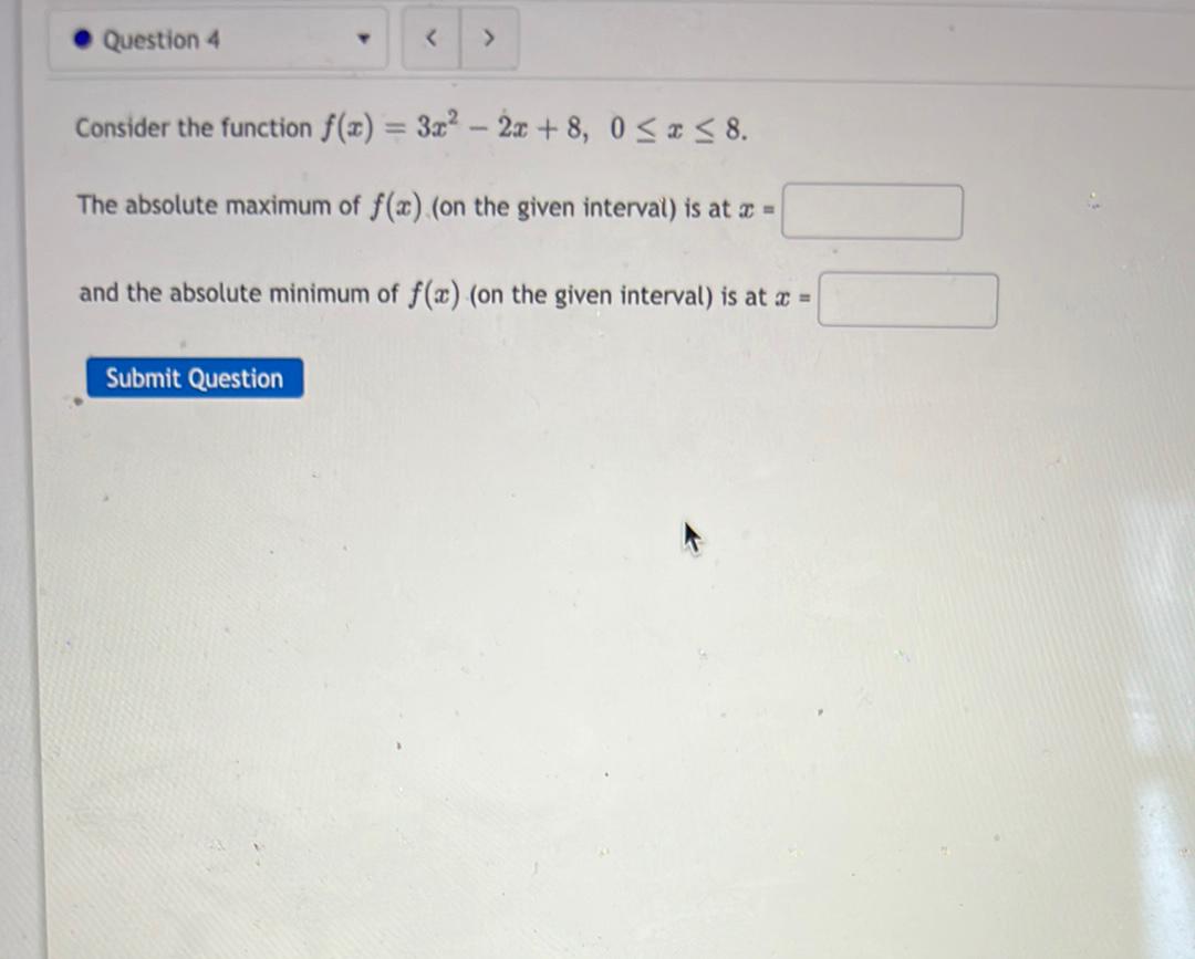 Question 4 < > Consider the function f(x) = 3x - 2x+8,