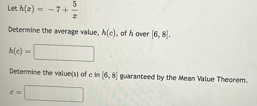 Let h(x) === 7+ 5 Determine the average value, h(c), of h