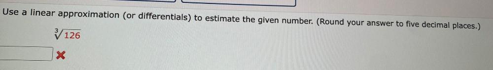 Use a linear approximation (or differentials) to estimate the given number. (Round