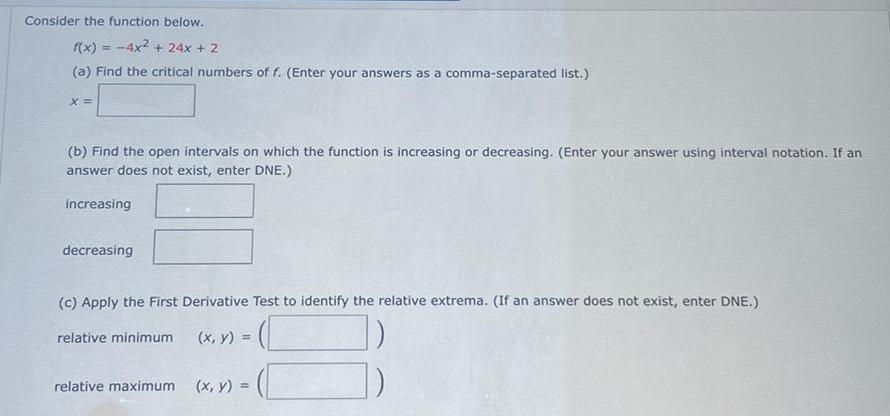 Consider the function below. f(x)=-4x+24x + 2 (a) Find the critical numbers