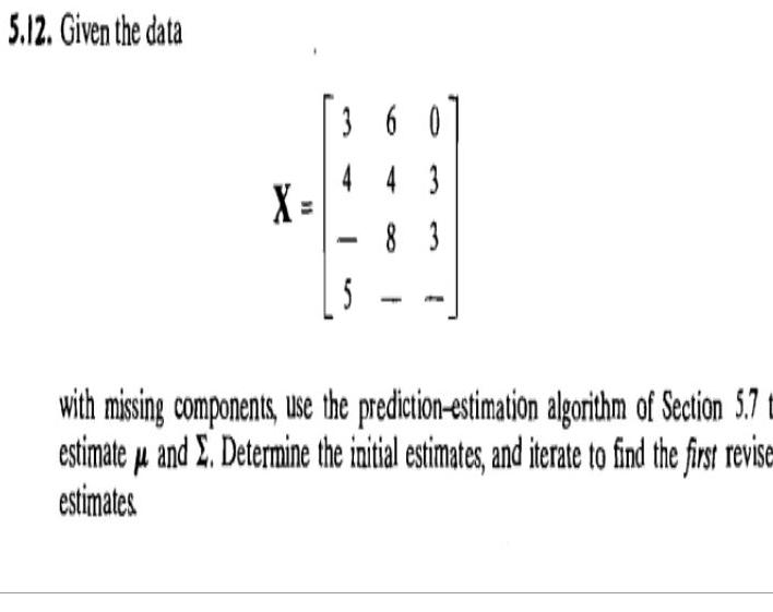5.12. Given the data X = 360 44 3 - 83 5