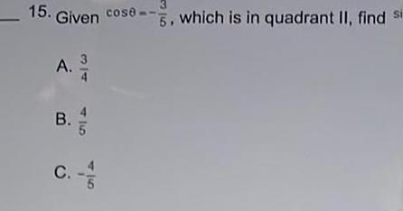 15. Given cose A. 3 B. 34 45 C. - 5 3