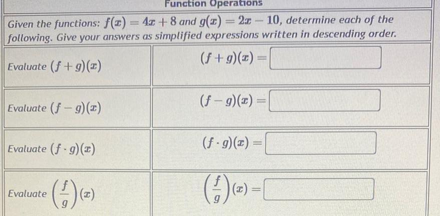 Function Operations Given the functions: f(x)=4x+8 and g(x)=2x-10, determine each of the