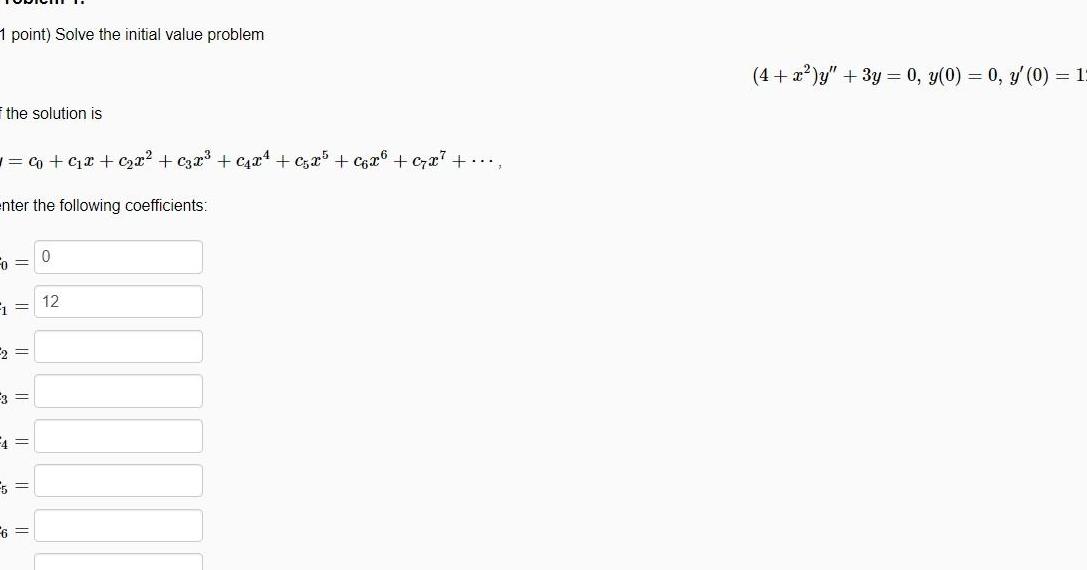 1 point) Solve the initial value problem f the solution is 1