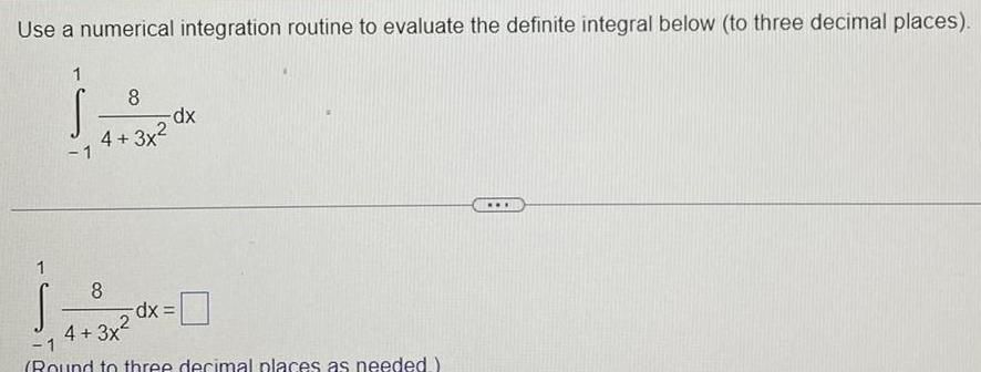 Use a numerical integration routine to evaluate the definite integral below (to