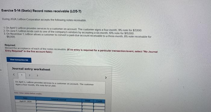 Exercise 5-14 (Static) Record notes receivable (LO5-7) During 2024, LeBron Corporation accepts
