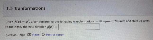 1.5 Tranformations Given f(x)=2, after performing the following transformations: shift upward 20