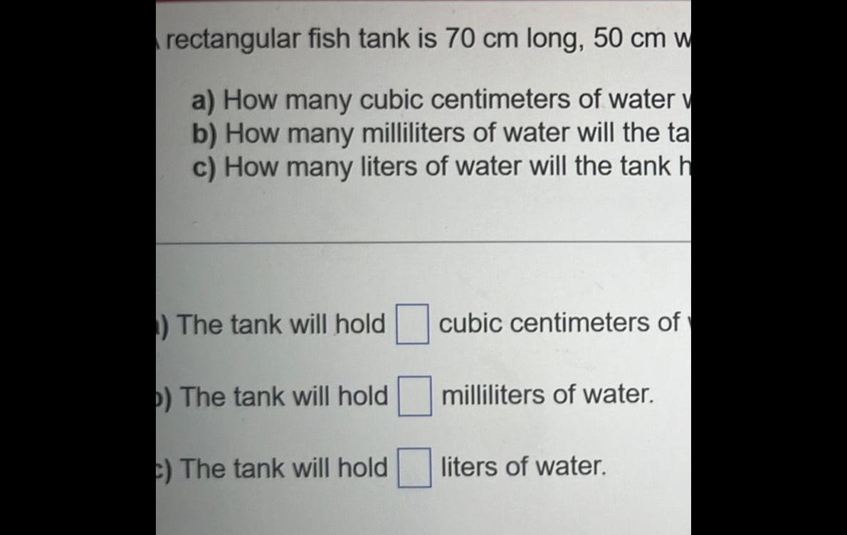 rectangular fish tank is 70 cm long, 50 cm w a) How