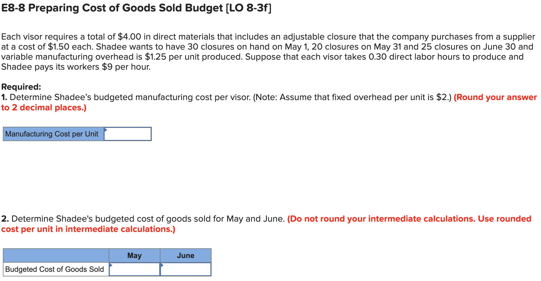 to the questions displayed below.] Shadee Corp. expects to sell 600 sun