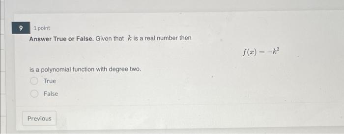 9 1 point Answer True or False. Given that k is a