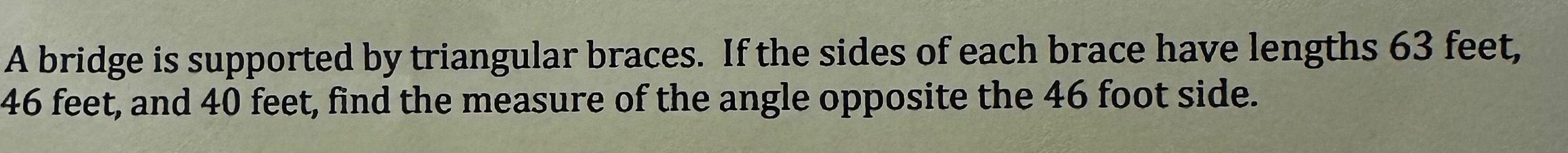 A bridge is supported by triangular braces. If the sides of each