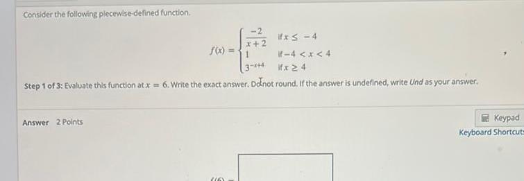 Consider the following piecewise-defined function. f(x)= x+2 ifx -4 if-4