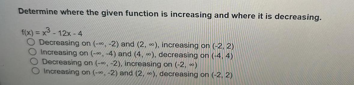 Determine where the given function is increasing and where it is decreasing.