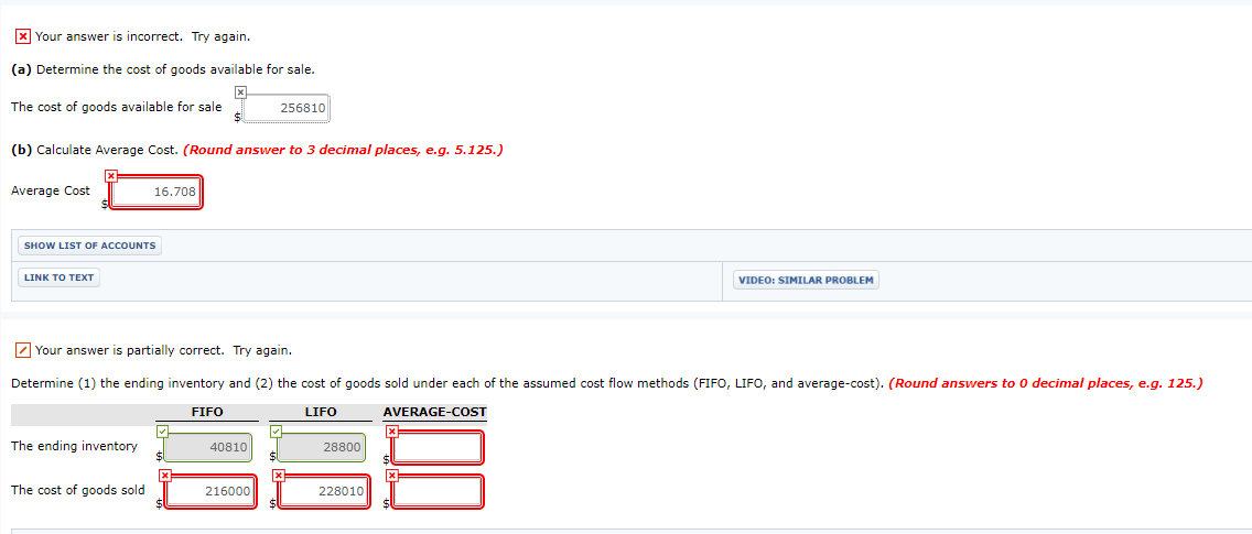 Your answer is incorrect. Try again. (a) Determine the cost of goods