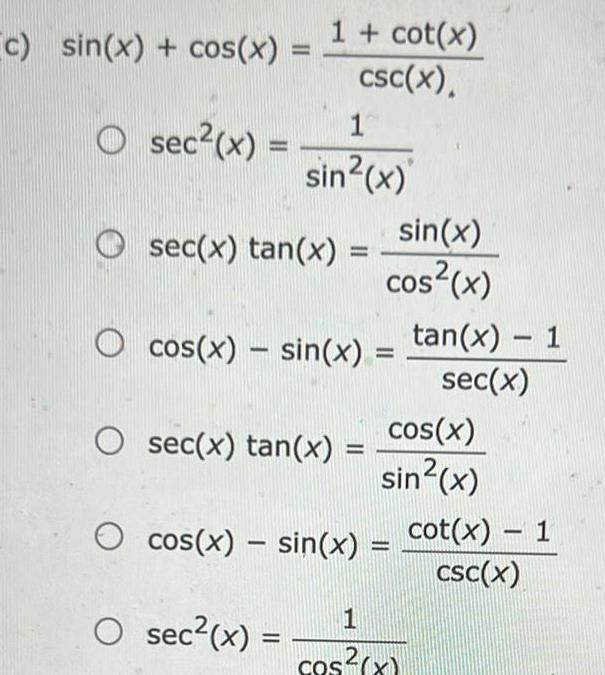 [c) sin(x) + cos(x) O sec2(x) = = 1 + cot(x) 1