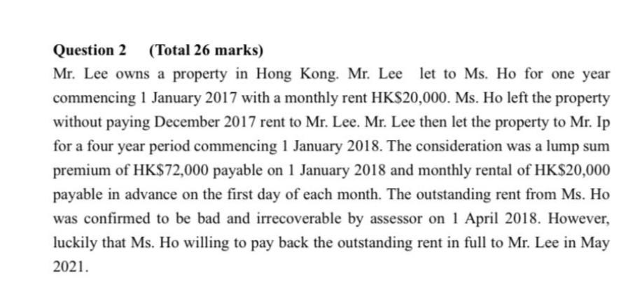 Question 2 (Total 26 marks) Mr. Lee owns a property in Hong