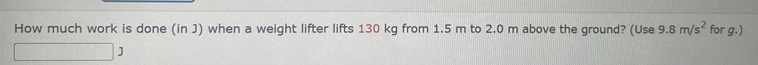 How much work is done (in J) when a weight lifter lifts