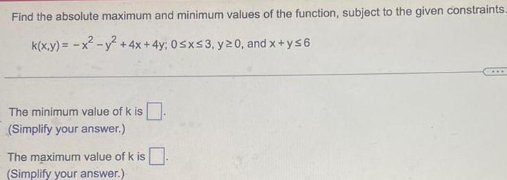 Find the absolute maximum and minimum values of the function, subject to
