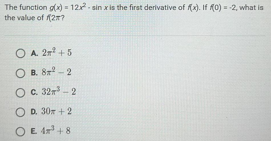 The function g(x) = 12x - sin x is the first derivative