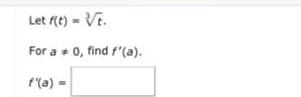 Let f(t)=Vt. For a 0, find f'(a). f'(a) =