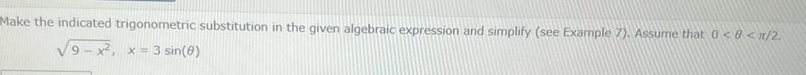 Make the indicated trigonometric substitution in the given algebraic expression and simplify