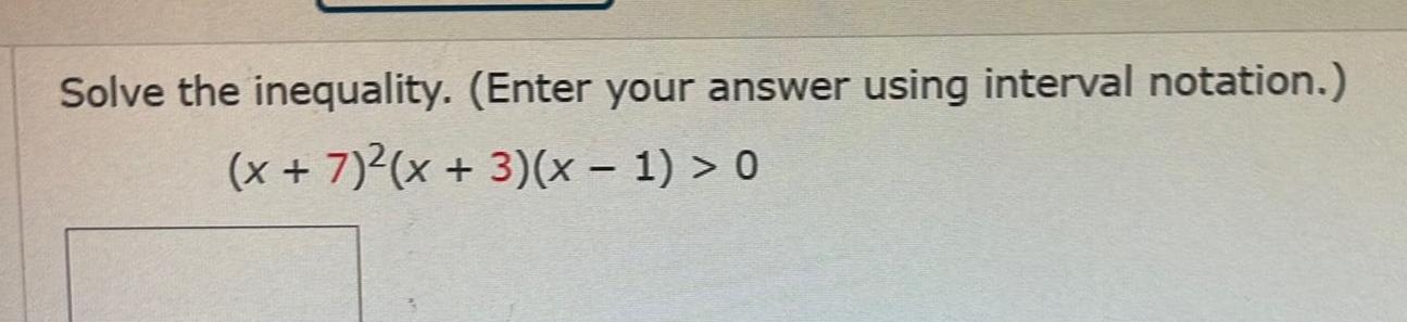 Solve the inequality. (Enter your answer using interval notation.) (x+7)2(x+3)(x - 1)