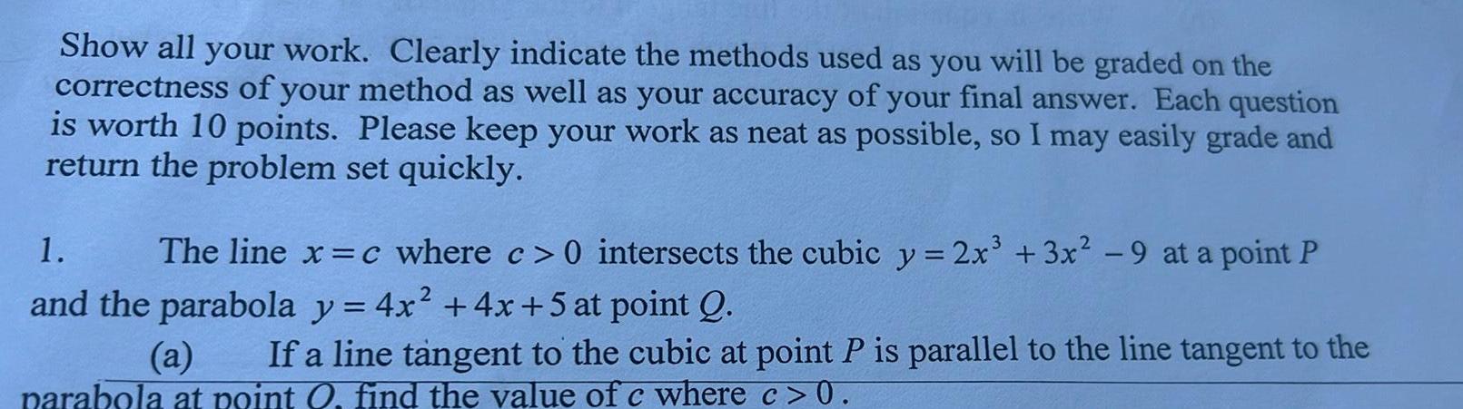 Show all your work. Clearly indicate the methods used as you will