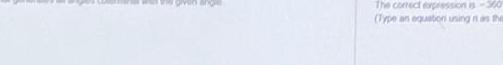 The conect expression is-360 (Type an equation uning n as the