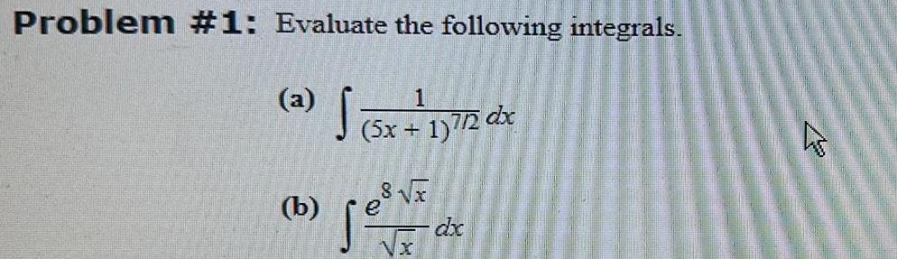 Problem #1: Evaluate the following integrals. (a) (5x + 177 dbx (b)