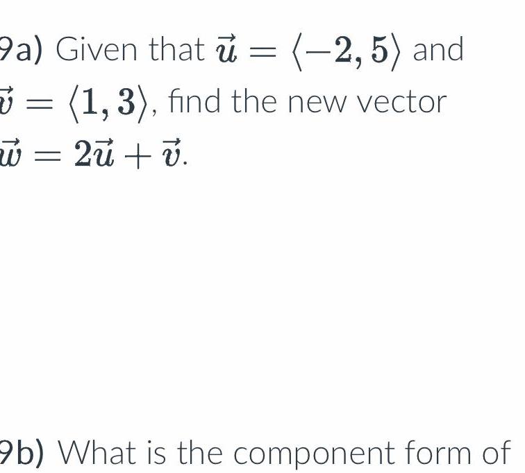 a) Given that u = (-2, 5) and = (1,3), find the
