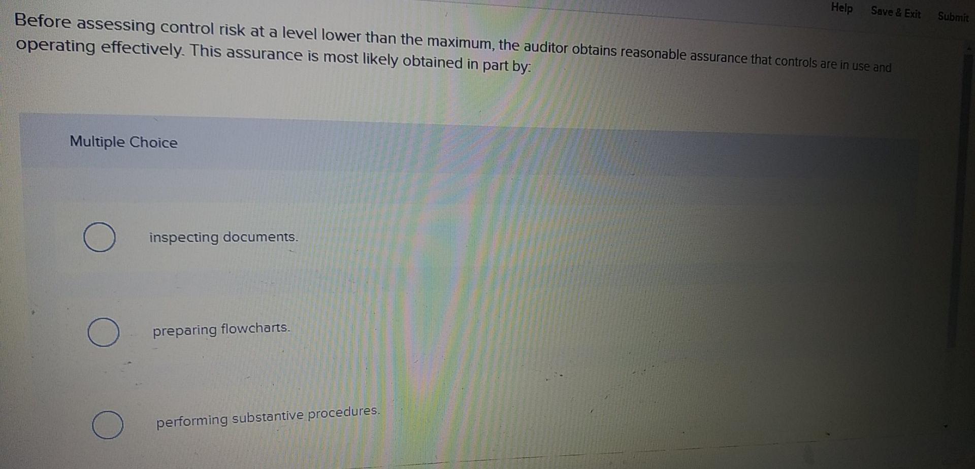 Help Save & Exit Submit Before assessing control risk at a level