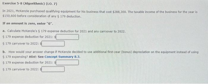 Exercise 5-8 (Algorithmic) (LO. 7) In 2021, McKenzie purchased qualifying equipment for