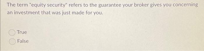 The term "equity security" refers to the guarantee your broker gives you