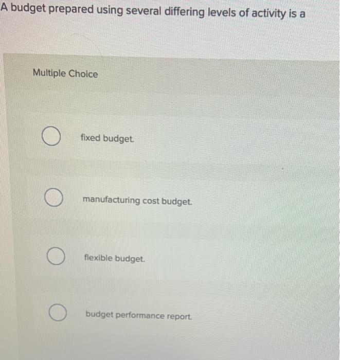 A budget prepared using several differing levels of activity is a Multiple