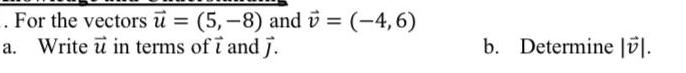 . For the vectors u = (5,-8) and v = (-4,6) a.