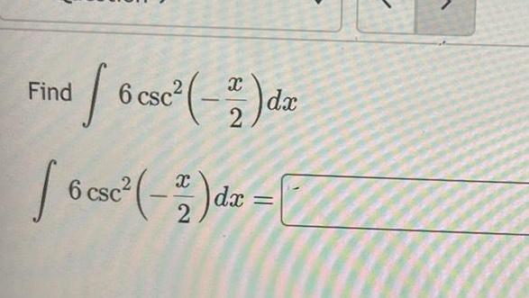 Find 6csc(-1) dr [ 6 csc 2 (-) dx 2
