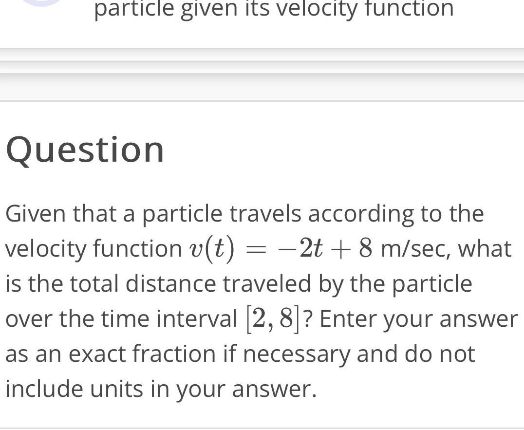 particle given its velocity function Question Given that a particle travels according