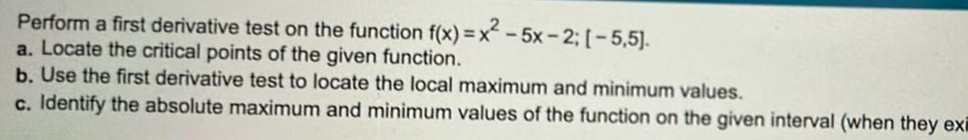Perform a first derivative test on the function f(x) = x-5x-2; [-5,5].