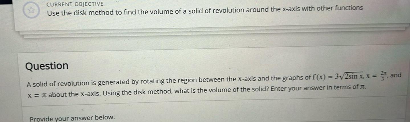 CURRENT OBJECTIVE Use the disk method to find the volume of a