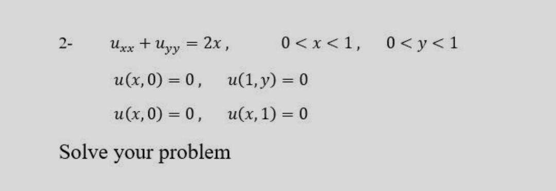 2- Uxx + Uyy = 2x, 0 < x 