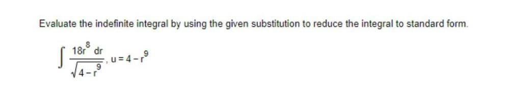 Evaluate the indefinite integral by using the given substitution to reduce the