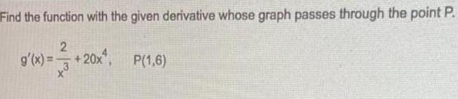 Find the function with the given derivative whose graph passes through the